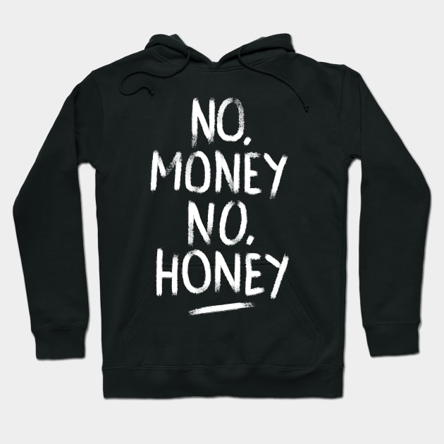 No Money No Honey Hoodie by CyberpunkTees